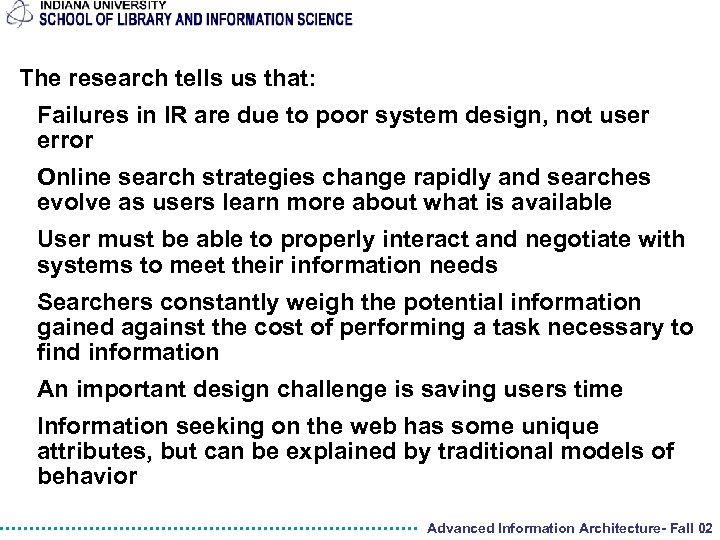 The research tells us that: Failures in IR are due to poor system design,