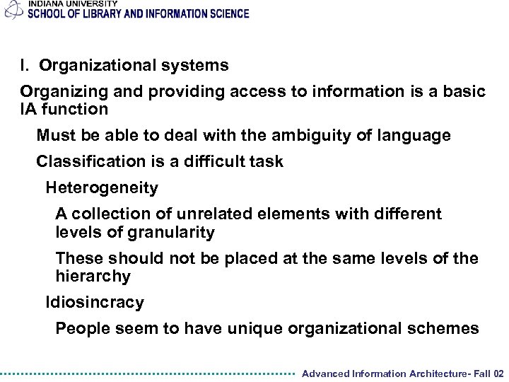 I. Organizational systems Organizing and providing access to information is a basic IA function