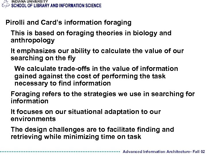 Pirolli and Card’s information foraging This is based on foraging theories in biology and