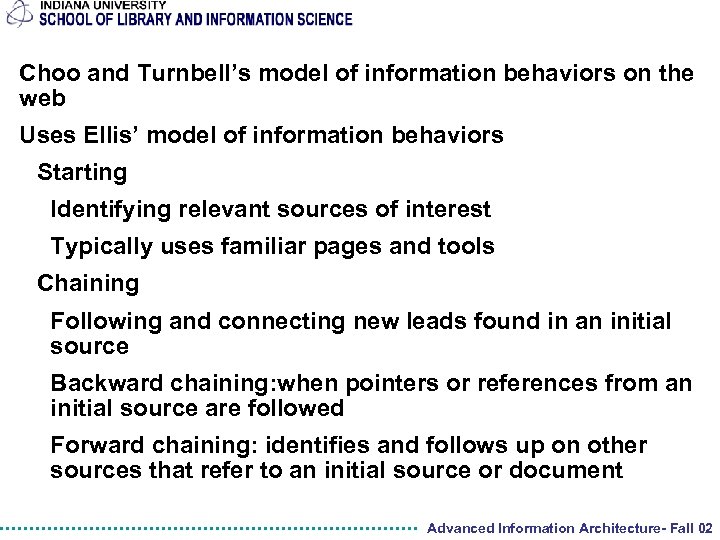 Choo and Turnbell’s model of information behaviors on the web Uses Ellis’ model of