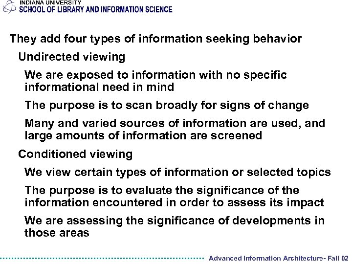 They add four types of information seeking behavior Undirected viewing We are exposed to