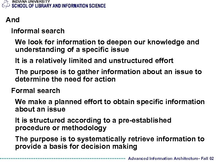 And Informal search We look for information to deepen our knowledge and understanding of