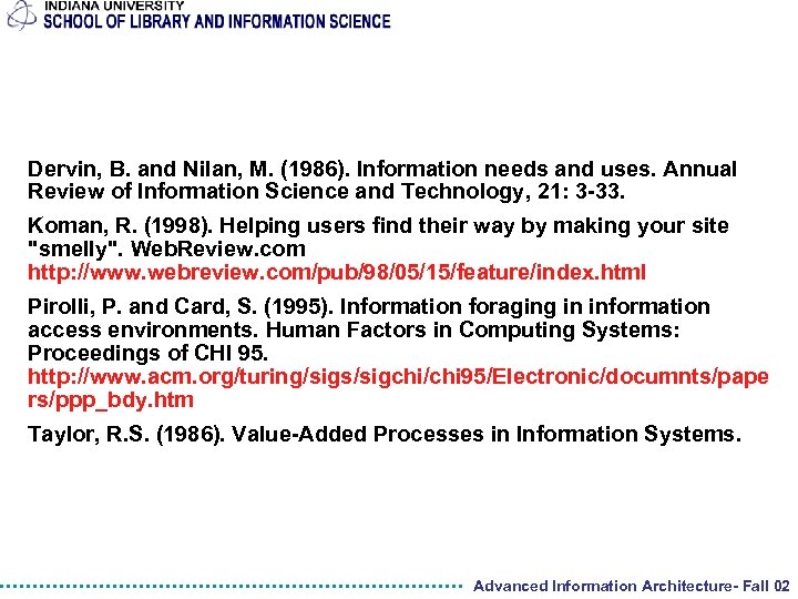 Dervin, B. and Nilan, M. (1986). Information needs and uses. Annual Review of Information