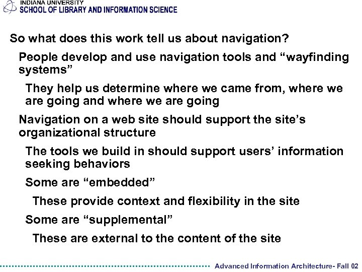 So what does this work tell us about navigation? People develop and use navigation