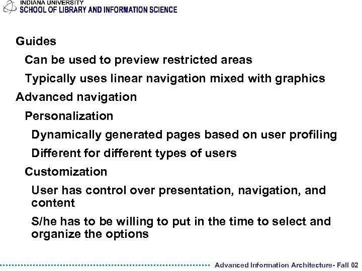 Guides Can be used to preview restricted areas Typically uses linear navigation mixed with