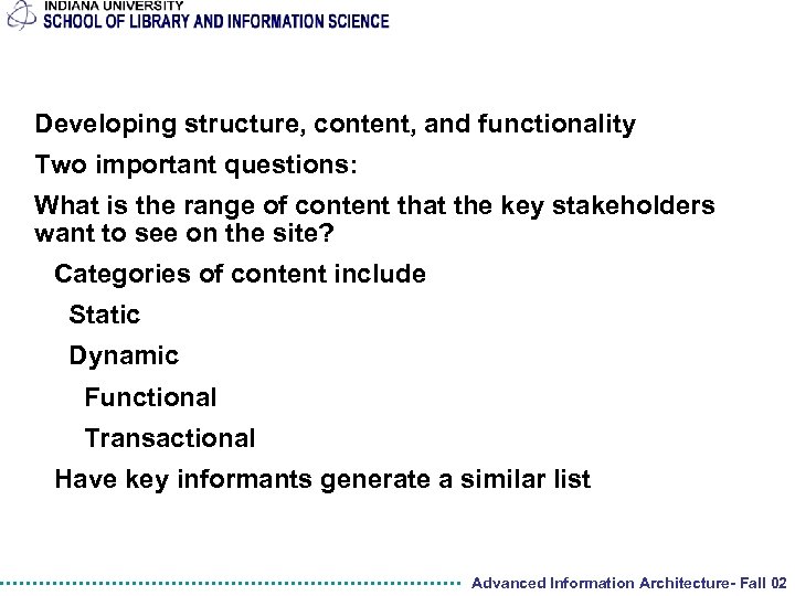 Developing structure, content, and functionality Two important questions: What is the range of content