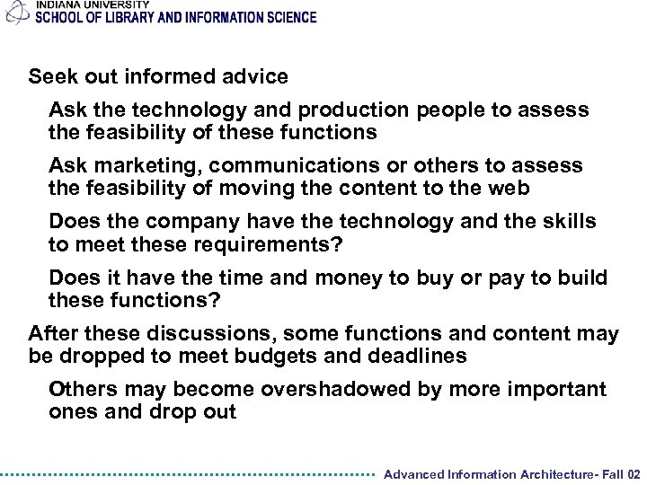 Seek out informed advice Ask the technology and production people to assess the feasibility