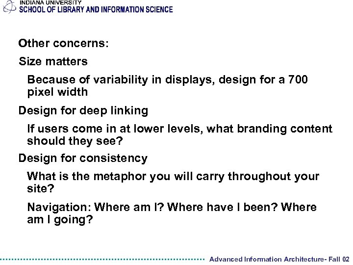 Other concerns: Size matters Because of variability in displays, design for a 700 pixel