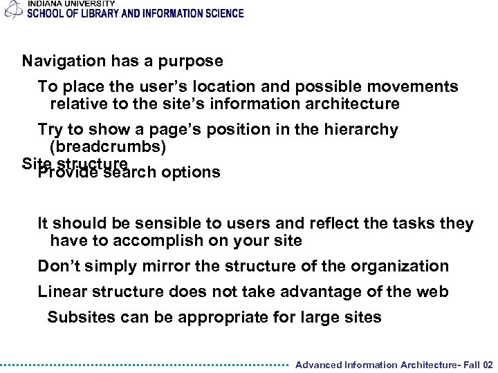 Navigation has a purpose To place the user’s location and possible movements relative to