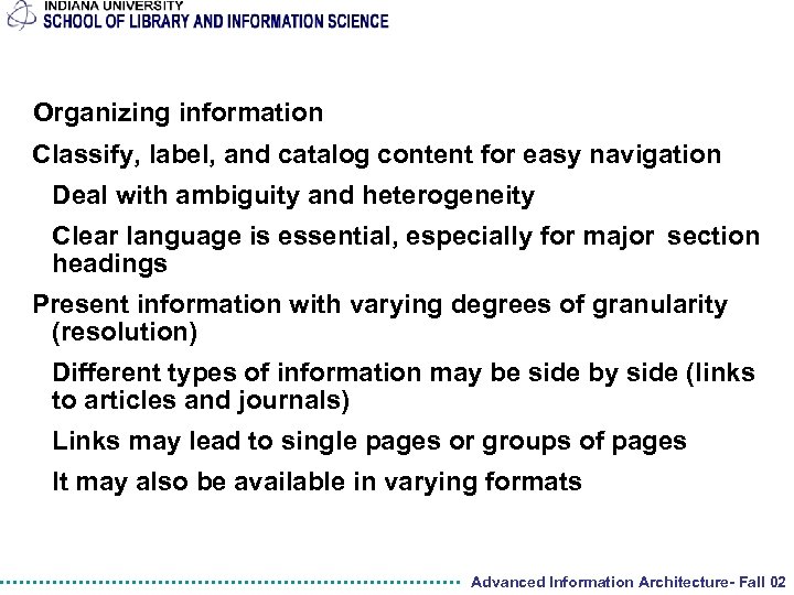 Organizing information Classify, label, and catalog content for easy navigation Deal with ambiguity and