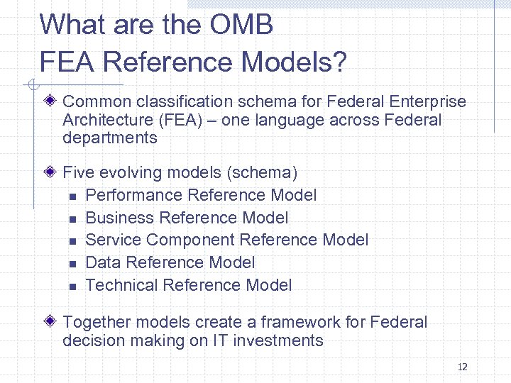What are the OMB FEA Reference Models? Common classification schema for Federal Enterprise Architecture