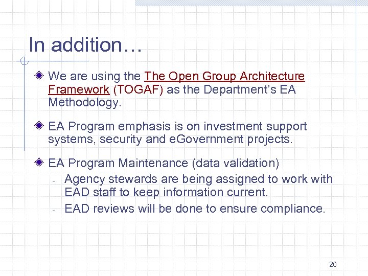 In addition… We are using the The Open Group Architecture Framework (TOGAF) as the