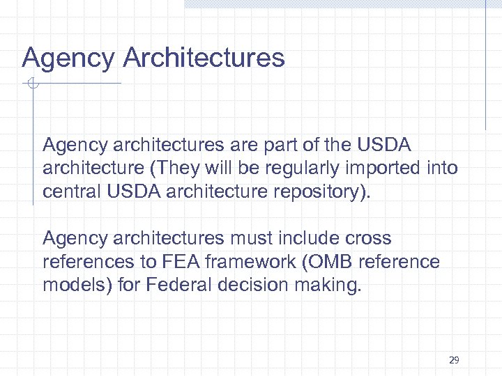 Agency Architectures Agency architectures are part of the USDA architecture (They will be regularly