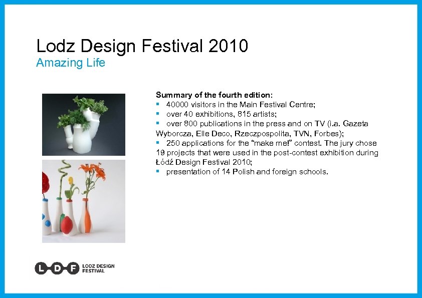 Lodz Design Festival 2010 Amazing Life Summary of the fourth edition: § 40000 visitors