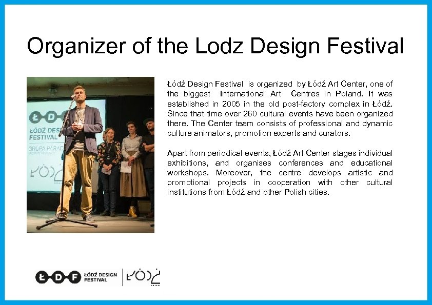 Organizer of the Lodz Design Festival Łódź Design Festival is organized by Łódź Art