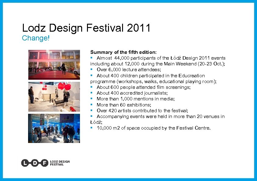 Lodz Design Festival 2011 Change! Summary of the fifth edition: § Almost 44, 000