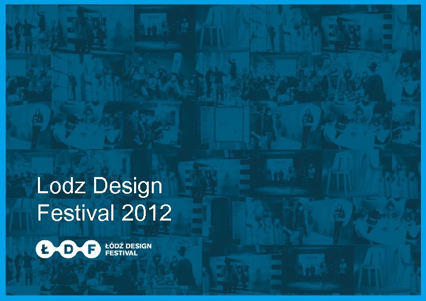 Lodz Design Festival 2012 