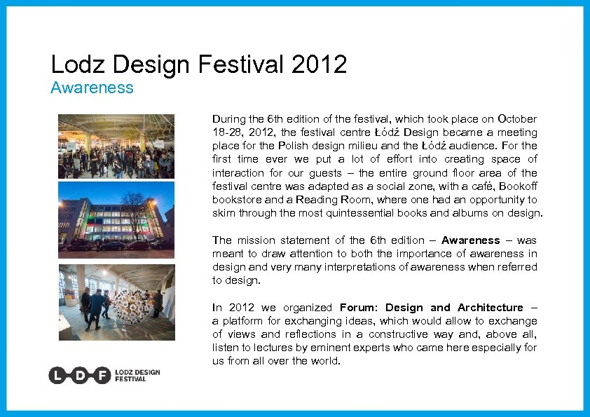 Lodz Design Festival 2012 Awareness During the 6 th edition of the festival, which