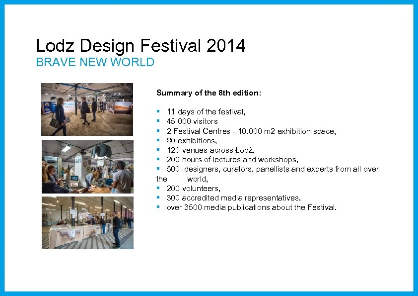 Lodz Design Festival 2014 BRAVE NEW WORLD Summary of the 8 th edition: §