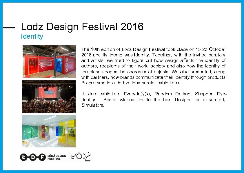 Lodz Design Festival 2016 Identity The 10 th edition of Lodz Design Festival took