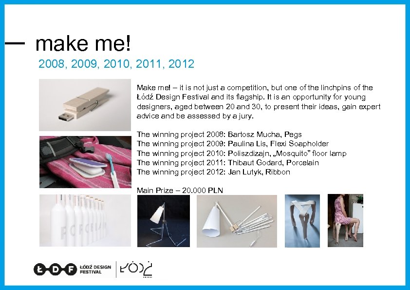 make me! 2008, 2009, 2010, 2011, 2012 Make me! – it is not just