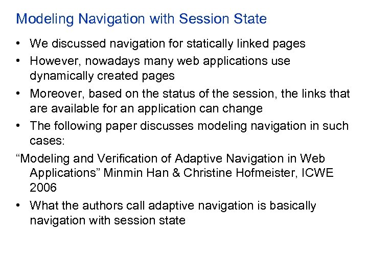 Modeling Navigation with Session State • We discussed navigation for statically linked pages •