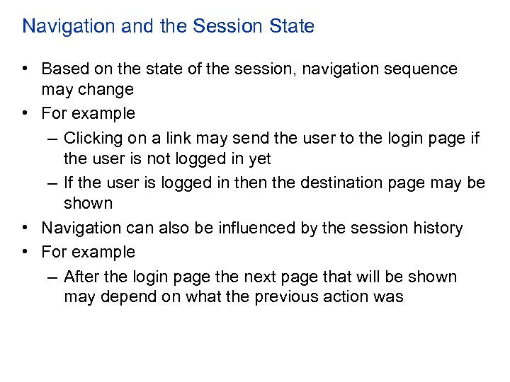 Navigation and the Session State • Based on the state of the session, navigation