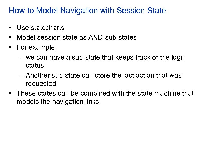 How to Model Navigation with Session State • Use statecharts • Model session state