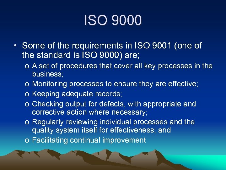 ISO 9000 • Some of the requirements in ISO 9001 (one of the standard