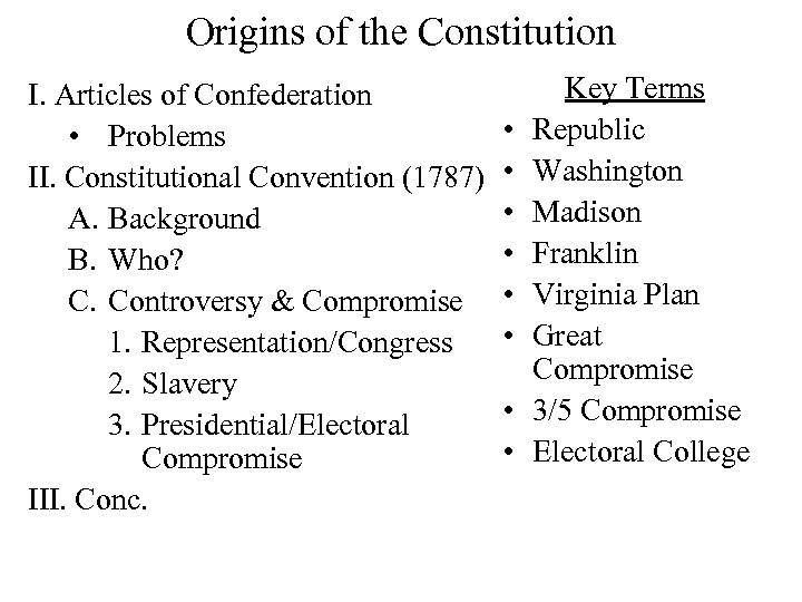 Origins of the Constitution I. Articles of Confederation • Problems II. Constitutional Convention (1787)