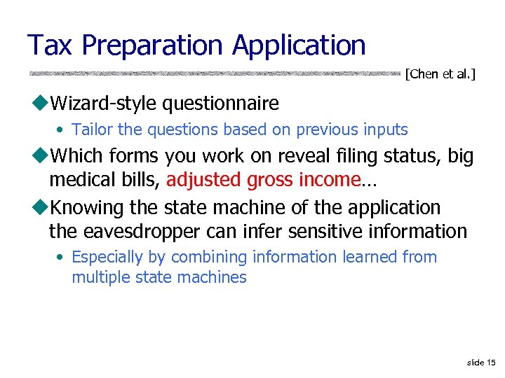 Tax Preparation Application [Chen et al. ] u. Wizard-style questionnaire • Tailor the questions