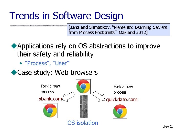 Trends in Software Design [Jana and Shmatikov. “Memento: Learning Secrets from Process Footprints”. Oakland