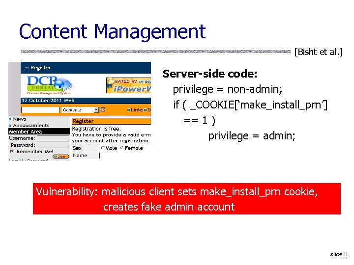 Content Management [Bisht et al. ] Server-side code: privilege = non-admin; if ( _COOKIE[‘make_install_prn’]