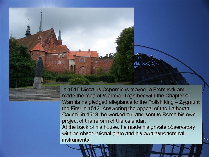 In 1510 Nicoalus Copernicus moved to Frombork and made the map of Warmia. Together