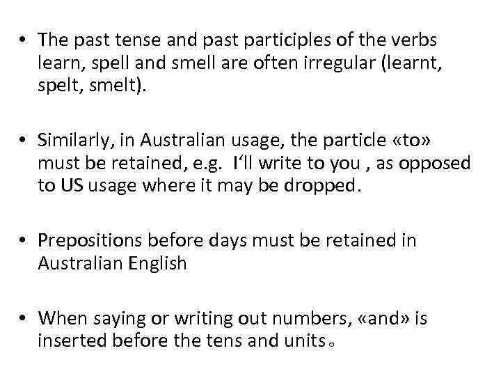  • The past tense and past participles of the verbs learn, spell and