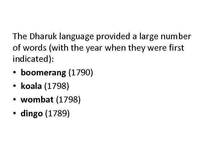 The Dharuk language provided a large number of words (with the year when they