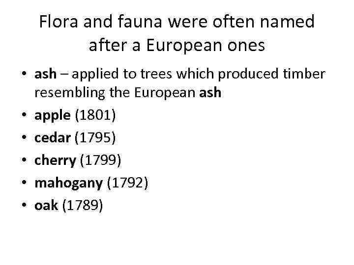 Flora and fauna were often named after a European ones • ash – applied