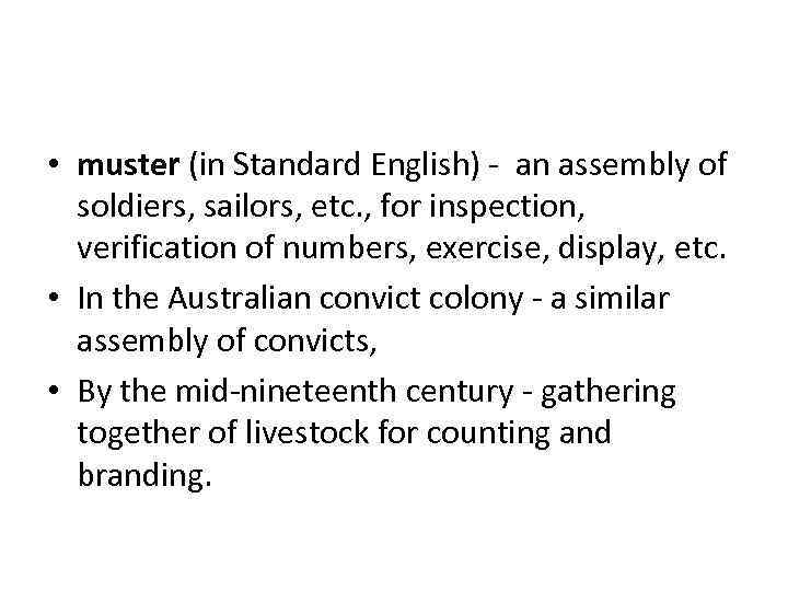  • muster (in Standard English) - an assembly of soldiers, sailors, etc. ,