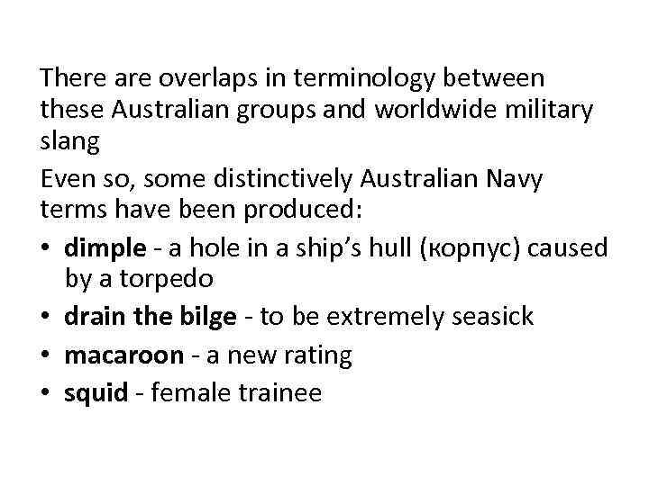 There are overlaps in terminology between these Australian groups and worldwide military slang Even