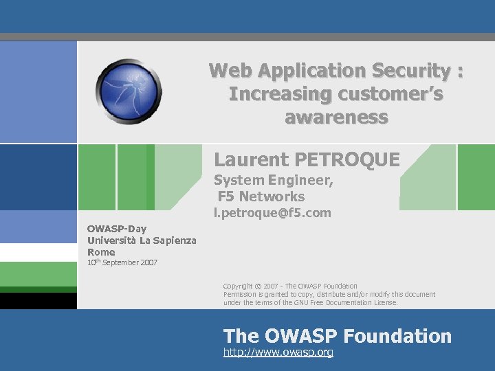Web Application Security : Increasing customer’s awareness Laurent PETROQUE System Engineer, F 5 Networks