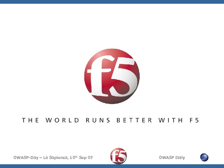 OWASP-Day – La Sapienza, 10 th Sep 07 OWASP Italy 