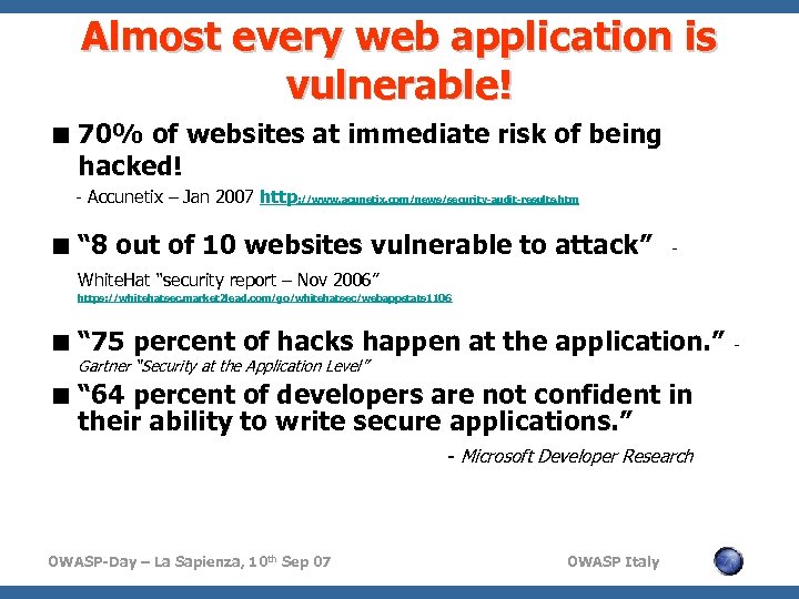 Almost every web application is vulnerable! < 70% of websites at immediate risk of