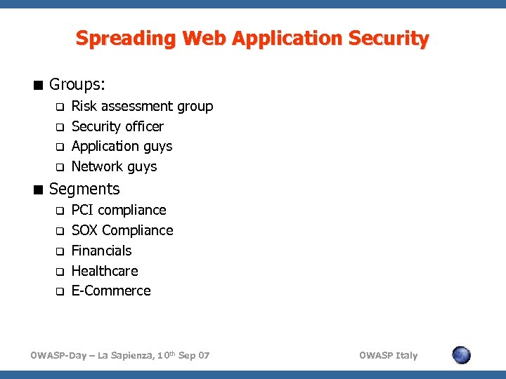 Spreading Web Application Security < Groups: q q Risk assessment group Security officer Application