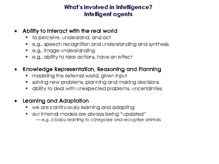 What’s involved in Intelligence? Intelligent agents · Ability to interact with the real world