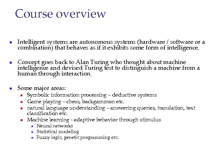 Course overview n n n Intelligent systems are autonomous systems (hardware / software or