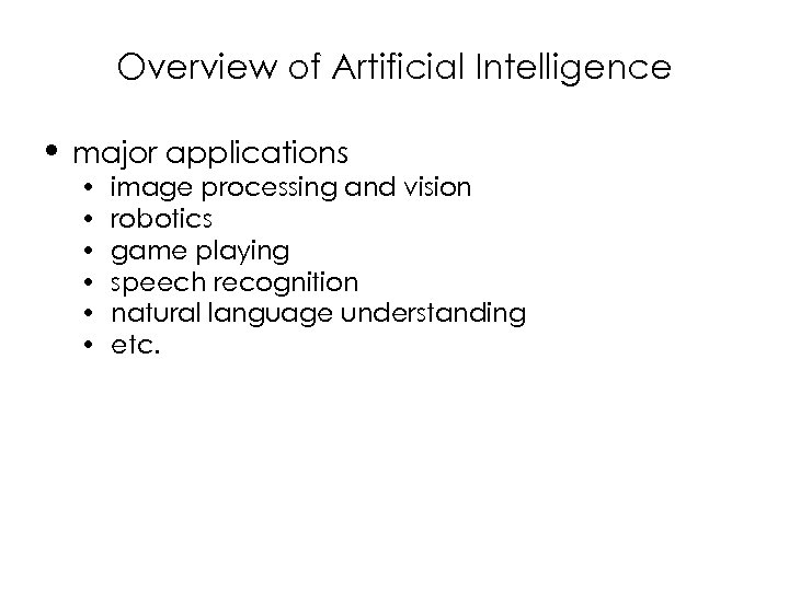 Overview of Artificial Intelligence • major applications • • • image processing and vision