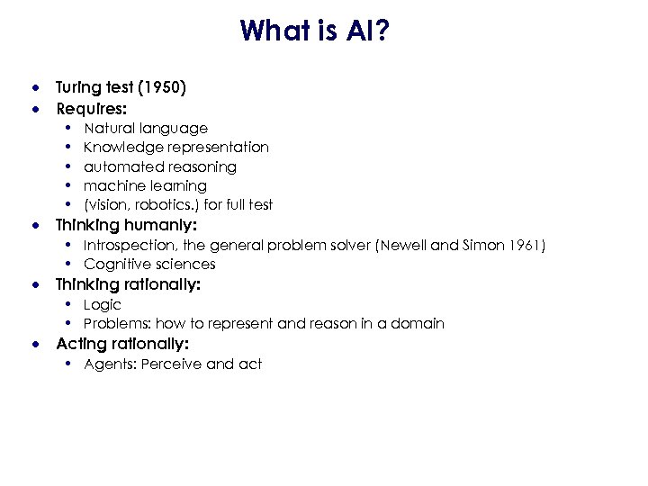 What is AI? · · Turing test (1950) Requires: • • • · Natural