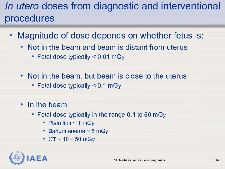 In utero doses from diagnostic and interventional procedures • Magnitude of dose depends on