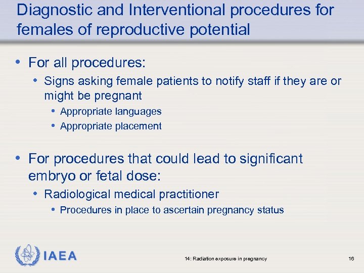 Diagnostic and Interventional procedures for females of reproductive potential • For all procedures: •