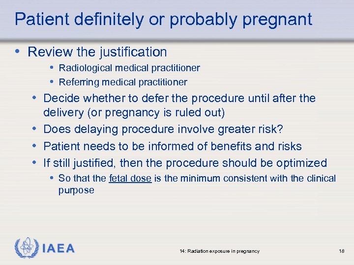 Patient definitely or probably pregnant • Review the justification • Radiological medical practitioner •